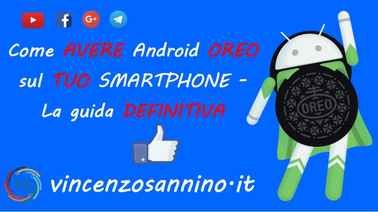 Come AVERE Android OREO sul TUO SMARTPHONE – La guida DEFINITIVA