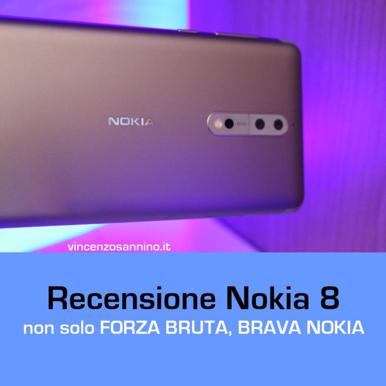 Recensione NOKIA 8 – Non solo FORZA BRUTA, Brava NOKIA!