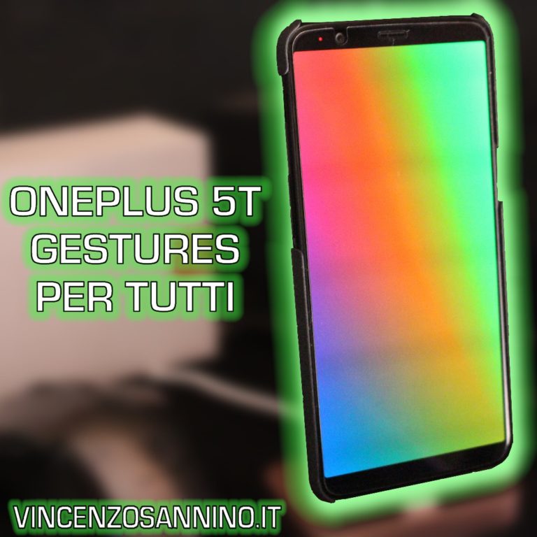 Gesture OnePlus 5T – FINALMENTE Gestures per tutti