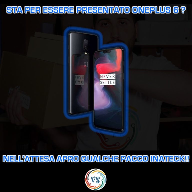 ONEPLUS 6 è il suo GIORNO… nel frattempo UNBOXING INATECK